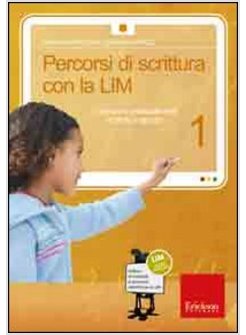 PERCORSI DI SCRITTURA CON LA LIM 1. COSTRUIRE E ANALIZZARE TESTI E STORIE IN