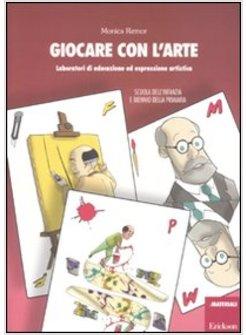 GIOCARE CON L'ARTE. LABORATORI DI EDUCAZIONE ED ESPRESSIONE ARTISTICA NELLA SCUO