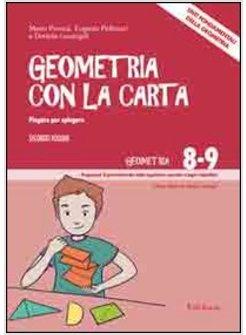 GEOMETRIA CON LA CARTA. VOL. 2: PIEGARE PER SPIEGARE. ENTI FONDAMENTALI DELLA