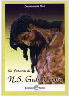 PASSIONE DI N S GESU' CRISTO (LA)