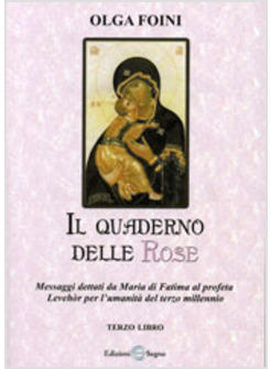 QUADERNO DELLE ROSE MESSAGGI DETTATI DA MARIA DI FATIMA AL PROFETA 3° LIBRO
