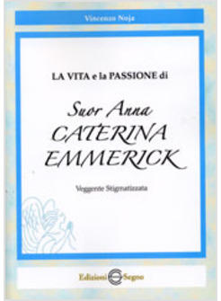 LA VITA E LA PASSIONE DI SUOR ANNA CATERINA EMMERICK