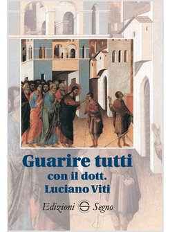 GUARIRE TUTTI CON IL DOTT. LUCIANO VITI