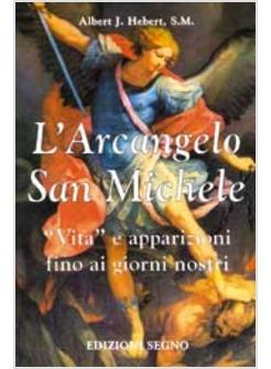 L'ARCANGELO SAN MICHELE VITA E APPARIZIONI FINO AI GIORNI NOSTRI