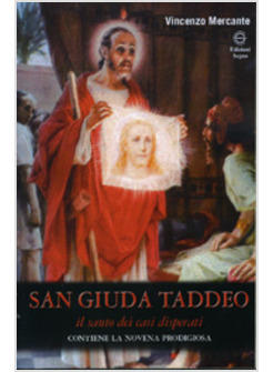 SAN GIUDA TADDEO IL SANTO DEI CASI DISPERATI