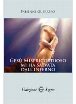 GESU' MISERICORDIOSO MI HA SALVATA DALL'INFERNO