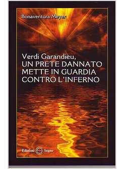 VERDI GARANDIEU UN PRETE DANNATO METTE IN GUARDIA CONTRO L'INFERNO