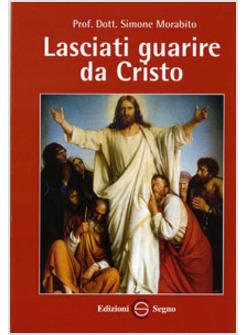 LASCIATI GUARIRE DA CRISTO