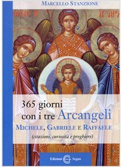365 GIORNI CON I TRE ARCANGELI MICHELE GABRIELE E RAFFAELE