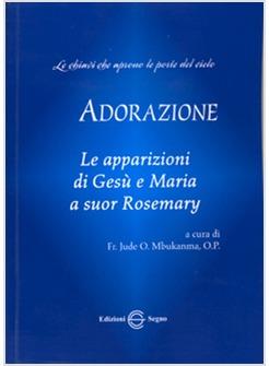 ADORAZIONE LE APPARIZIONI DI GESU' E MARIA A SUOR ROSEMARY