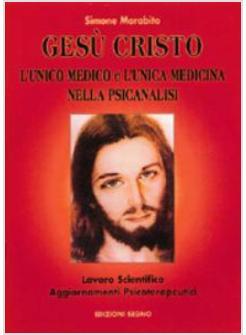 GESU' CRISTO L'UNICO MEDICO E L'UNICA MEDICINA NELLA PSICANALISI