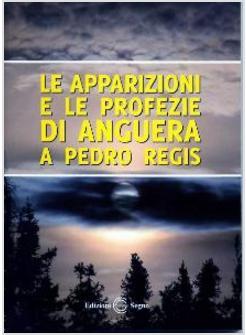 LE APPARIZIONI E LE PROFEZIE DI ANGUERA A PEDRO REGIS