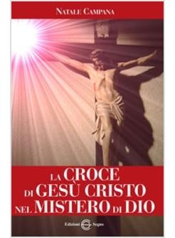 CROCE DI GESU' CRISTO NEL MISTERO DI DIO
