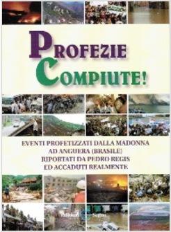 PROFEZIE COMPIUTE! EVENTI PROFETIZZATI DALLA MADONNA AD ANGUERA