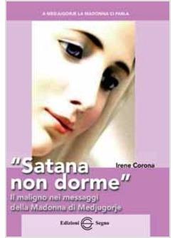 SATANA NON DORME IL MALIGNO NEI MESSAGGI DELLA MADONNA DI MEDJUGORIE