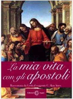 LA MIA VITA CON GLI APOSTOLI