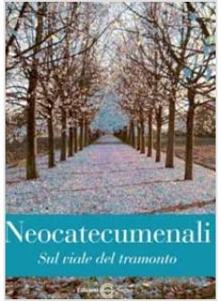 NEOCATECUMENALI SUL VIALE DEL TRAMONTO