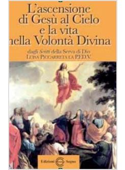 L'ASCENSIONE DI GESU' AL CIELO E LA VITA NELLA VOLONTA' DIVINA