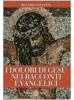 I DOLORI DI GESU' NEI RACCONTI EVANGELICI