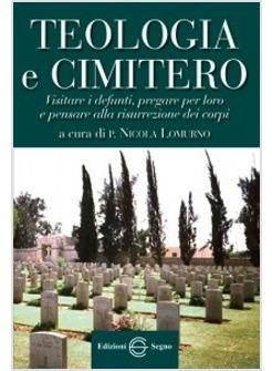 TEOLOGIA E CIMITERO. VISITARE I DEFUNTI, PREGARE PER LORO E PENSARE ALLA RISURRE