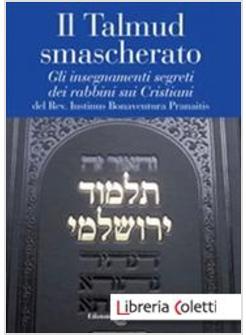 IL TALMUD SMASCHERATO GLI INSEGNAMENTI SEGRETI DEI RABBINI SUI CRISTIANI