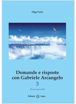 DOMANDE E RISPOSTE CON GABRIELE ARCANGELO 3  TERZA RACCOLTA