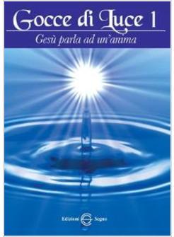 GOCCE DI LUCE 1 GESU' PARLA AD UN'ANIMA 