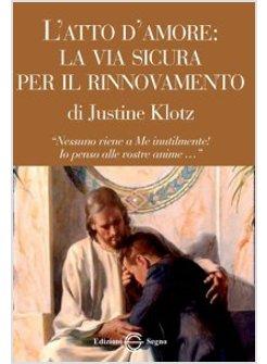 L Atto D Amore La Vita Sicura Per Il Rinnovamento Klotz Justine Segno