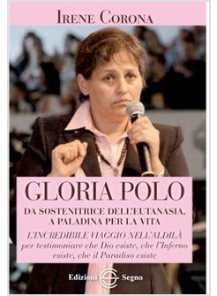 GLORIA POLO DA SOSTENITRICE DELL'EUTANASIA A PALADINA PER LA VITA