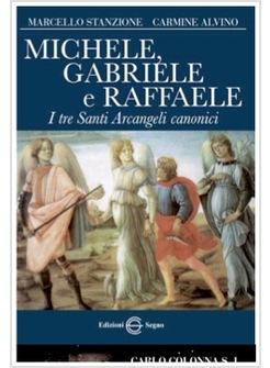 MICHELE GABRIELE E RAFFAELE I TRE SANTI ARCANGELI CANONICI