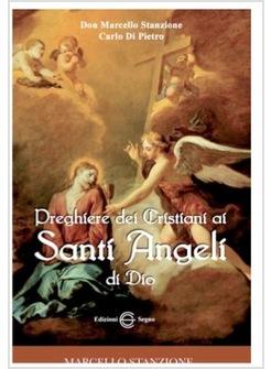 PREGHIERE DEI CRISTIANI AI SANTI ANGELI DI DIO
