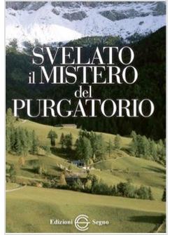 SVELATO IL MISTERO DEL PURGATORIO