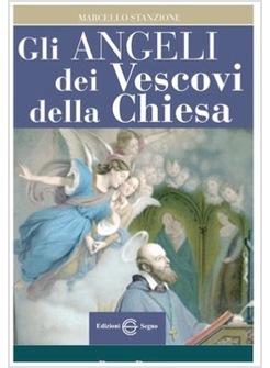 GLI ANGELI DEI VESCOVI DELLA CHIESA