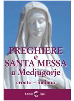 PREGHIERE E SANTA MESSA A MEDJUGORJE. EDIZ. ITALIANA E CROATA