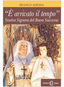 E' ARRIVATO IL TEMPO NOSTRA SIGNORA DEL BUON SUCCESSO