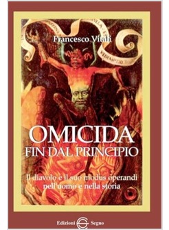 OMICIDA FIN DAL PRINCIPIO IL DIAVOLO E IL SUO MODUS OPERANDI