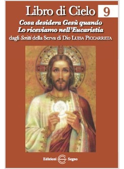LIBRO DI CIELO 9 COSA DESIDERA GESU' QUANDO LO RICEVIAMO NELL'EUCARESTIA