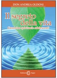 IL SEGRETO DELLA VITA CAMMINO SPIRITUALE ADOLESCENTI