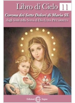 LIBRO DI CIELO 11 CORONA DEI SETTE DOLORI DI MARIA SS.