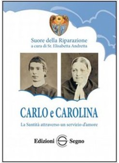 CARLO E CAROLINA. LA SANTITA' ATTRAVERSO UN SERVIZIO D'AMORE