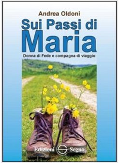 SUI PASSI DI MARIA DONNA DI FEDE E COMPAGNA DI VIAGGIO