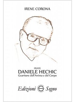 FRATE DANIELE HECHIC GUARITORE DELL'ANIMA E DEL CORPO