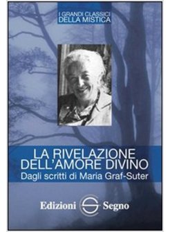 LA RIVELAZIONE DELL'AMORE DIVINO DAGLI SCRITTI DI MARIA GRAF-SUTER