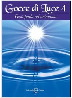 GOCCE DI LUCE 4 GESU' PARLA AD UN'ANIMA