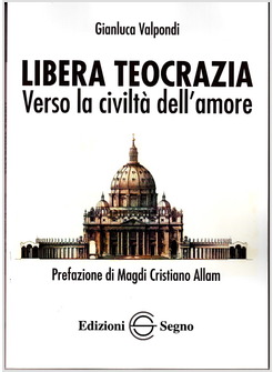 LIBERA TEOCRAZIA VERSO LA CIVILTA' DELL'AMORE