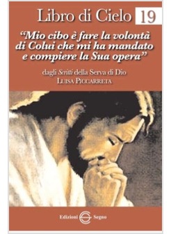 LIBRO DI CIELO 19 MIO CIBO E' FARE LA VOLONTA' DI COLUI CHE MI HA MANDATO