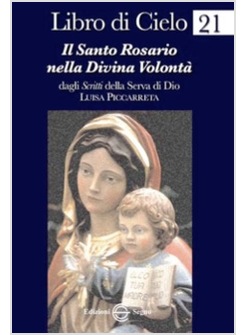 LIBRO DI CIELO 21 IL SANTO ROSARIO NELLA DIVINA VOLONTA'