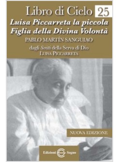 LIBRO DI CIELO 25 LUISA PICCARRETA LA PICCOLA FIGLIA DELLA DIVINA VOLONTA'