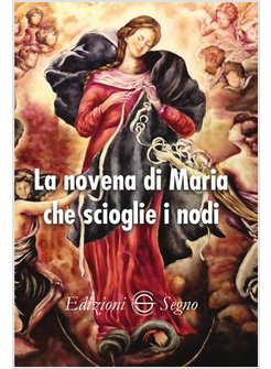 LA NOVENA DI MARIA CHE SCIOGLIE I NODI 