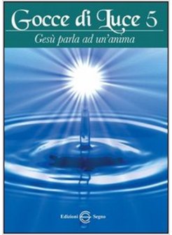 GOCCE DI LUCE 5 GESU' PARLA AD UN'ANIMA